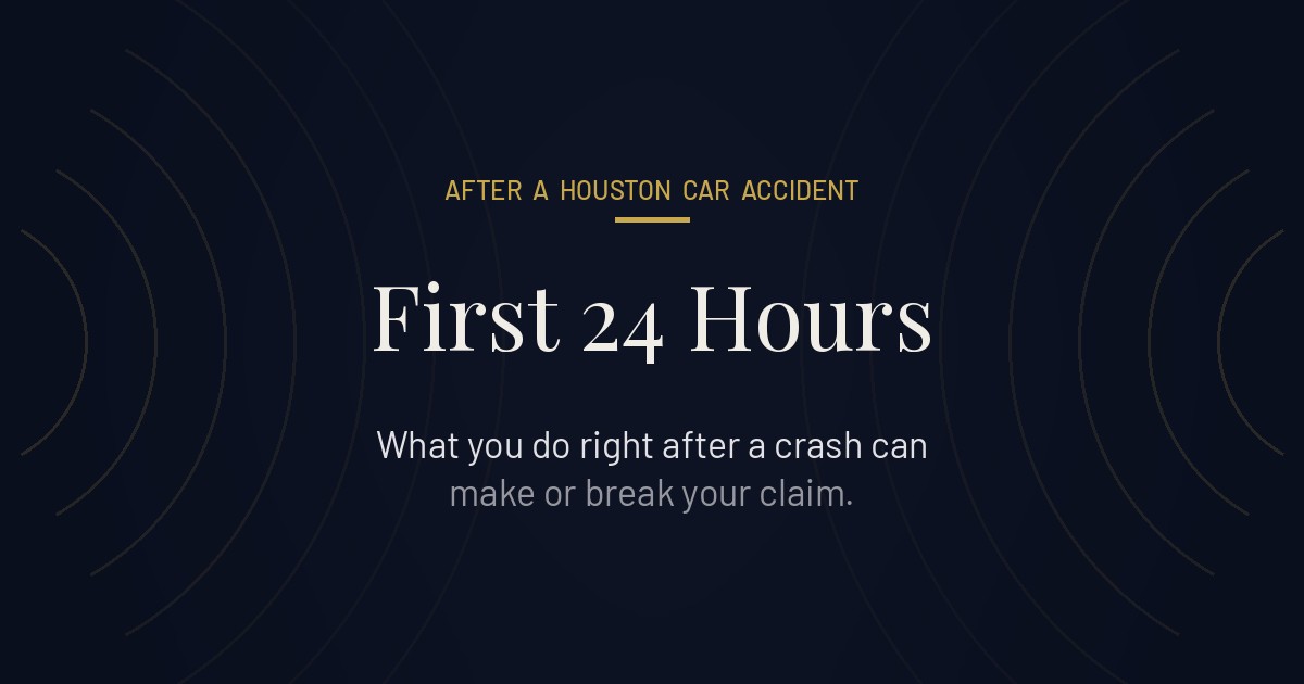 First 24 hours after a car accident in Houston, what to do