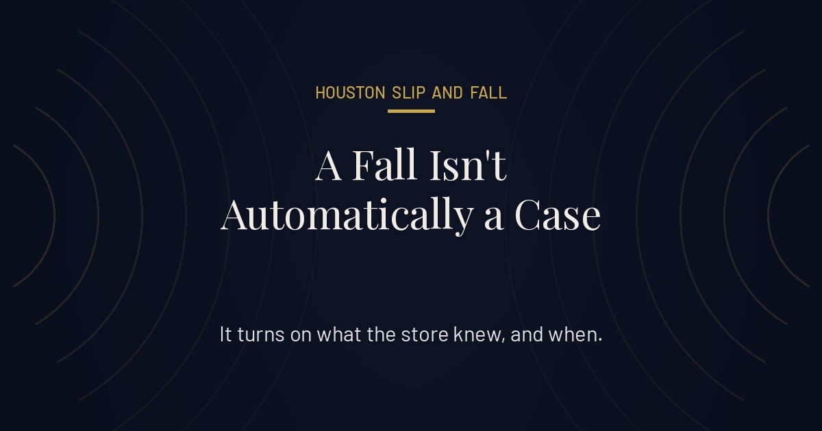 Do I have a case if I slipped at a Houston grocery store.